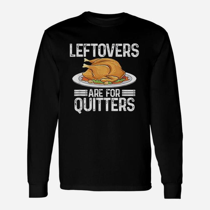 Funny Thanksgiving Outfit Leftovers Are For Quitters Turkey Unisex Long Sleeve