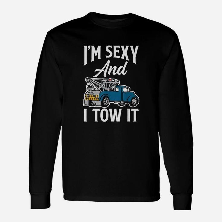 Funny Tow Truck Operator Tow Truck Driver Saying Gift Unisex Long Sleeve