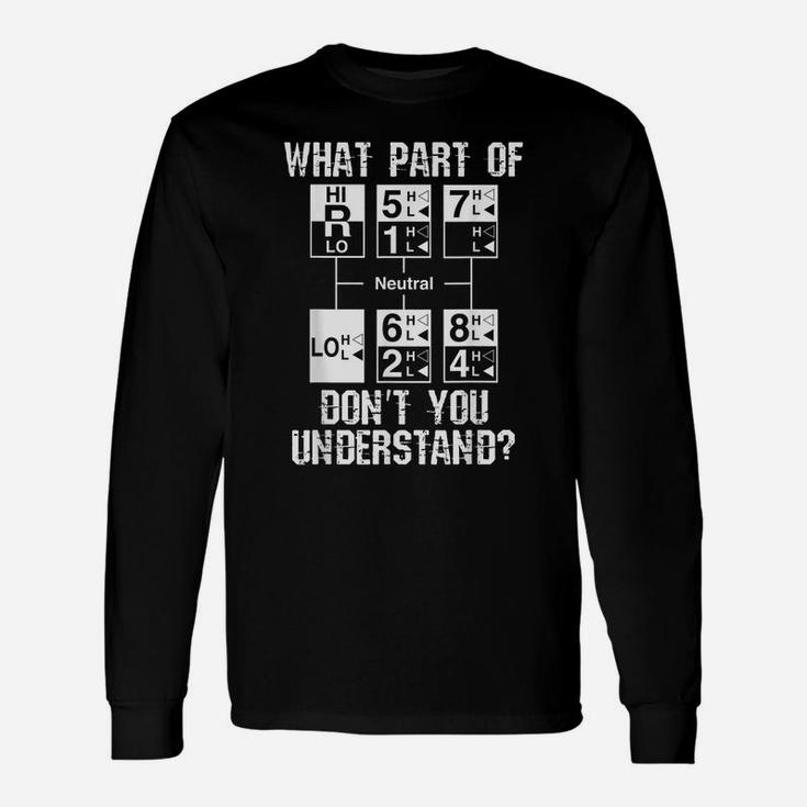 Funny Truck Driver Gift 18 Speed What Don't You Understand Unisex Long Sleeve