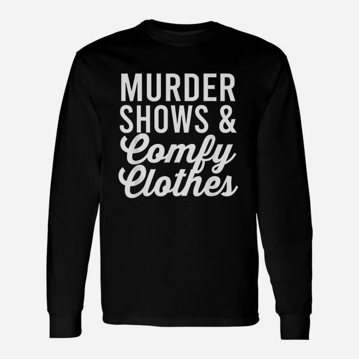 Funny True Crime Murder Shows Comfy Clothes Unisex Long Sleeve