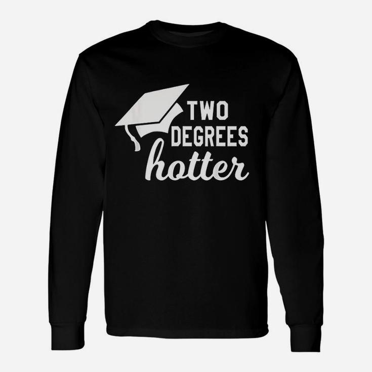 Funny Two Degrees Hotter Graduation Cap Diploma Graphic Unisex Long Sleeve