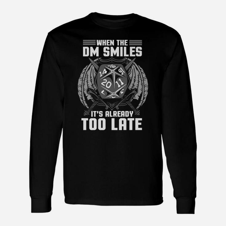 Funny When The Dm Smiles, It's Already Too Late Unisex Long Sleeve