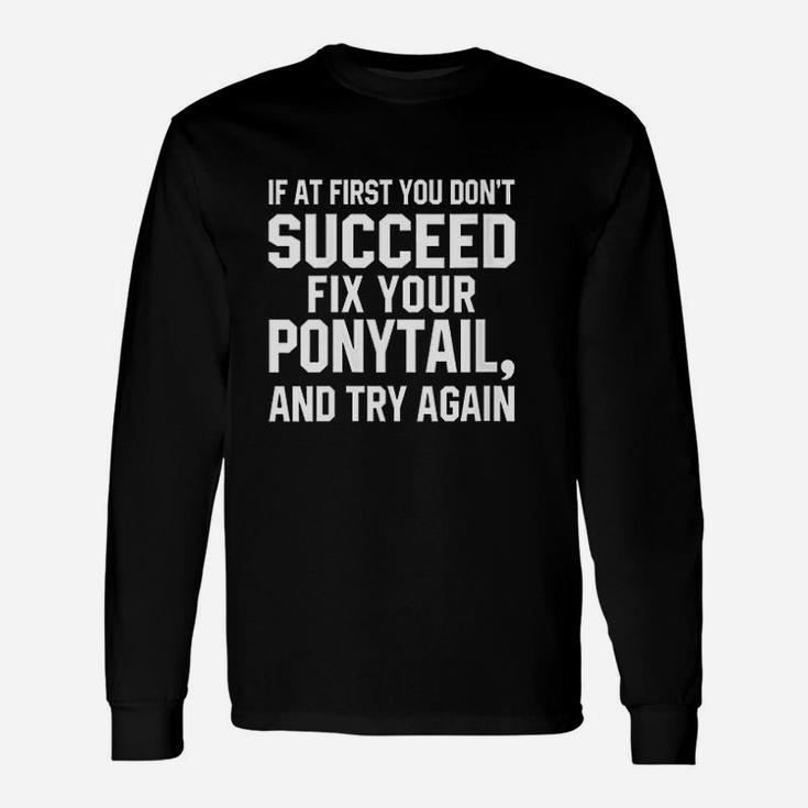 Funny Workout Fix Your Ponytail Saying Fitness Unisex Long Sleeve