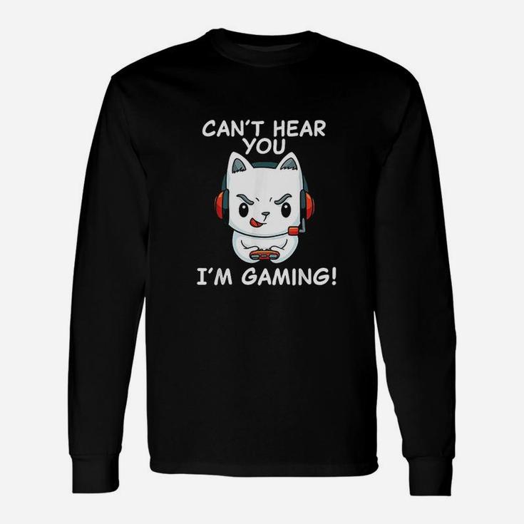 Gamer Cat With Headphones Cant Hear You Im Gaming Unisex Long Sleeve