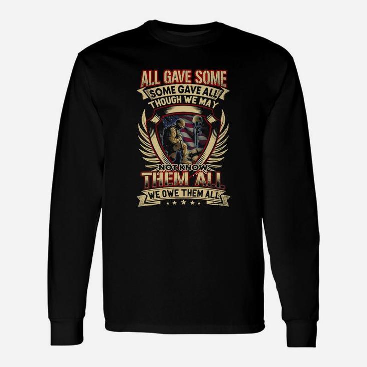 All Gave Some Some Gave All Though We May Not Know Them All Shirt Long Sleeve T-Shirt