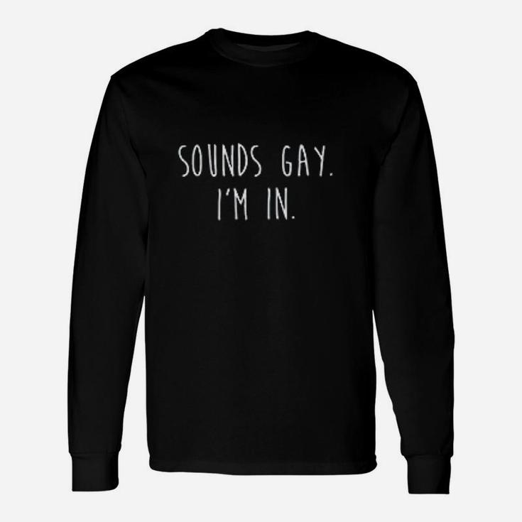 Gay Pride Sounds Gay Unisex Long Sleeve