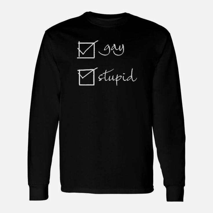 Gay Stupid Long Sleeve T-Shirt