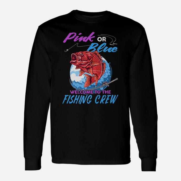 Gender Reveal Fishing Family Pink Blue Welcome Fishing Crew Unisex Long Sleeve