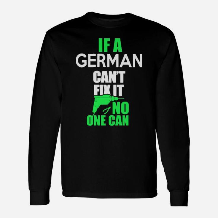 If A German Cant Fix It Long Sleeve T-Shirt