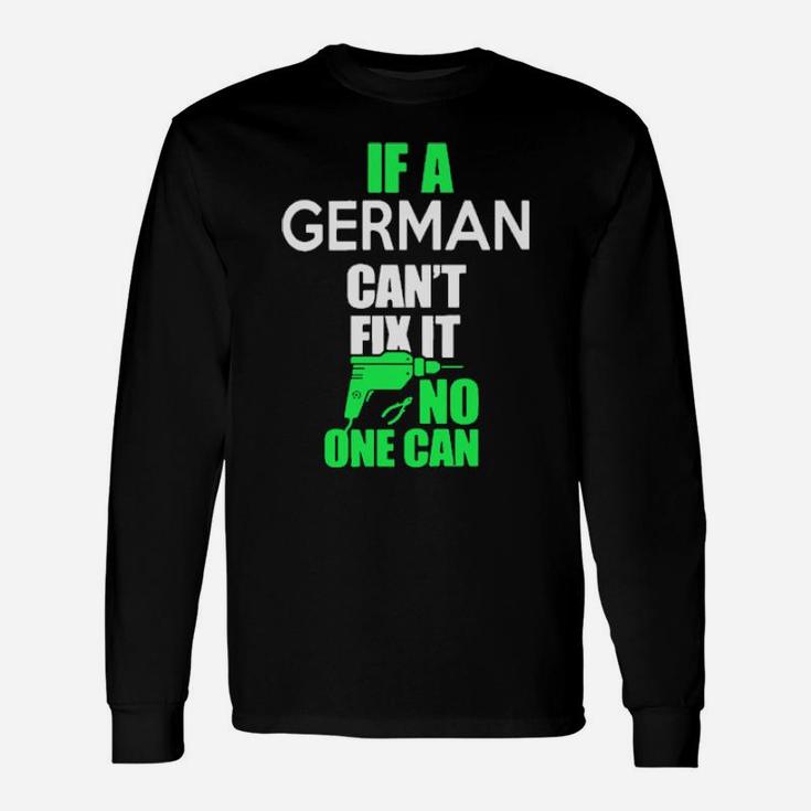 If German Cant Fix It No One Can Long Sleeve T-Shirt