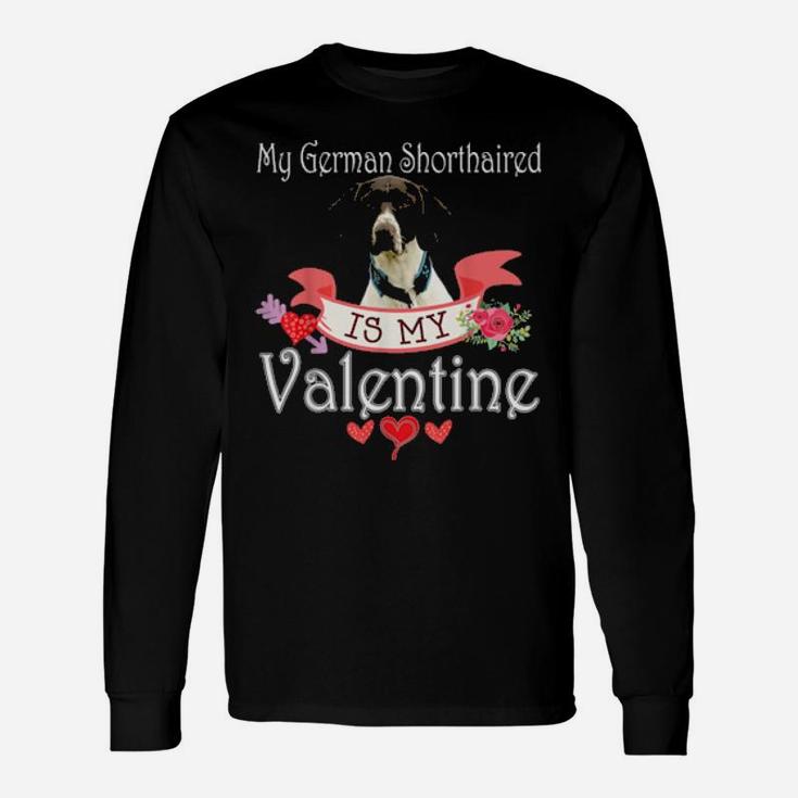 My German Shorthaired Dog Is My Valentine Happy Cute Long Sleeve T-Shirt