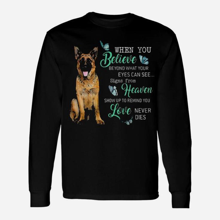 German Shepherd When You Believe Beyond What Your Eyes Can See Signs From Heaven Long Sleeve T-Shirt