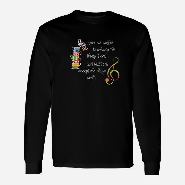 Give Me Coffee Or Music Coffee And Music Lovers Unisex Long Sleeve