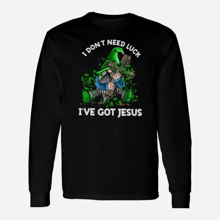 Gnome Christian I Dont Need Luck Ive Got Jesus Long Sleeve T-Shirt