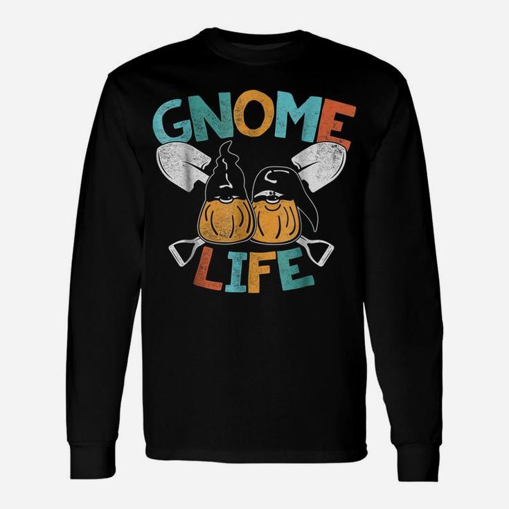 Gnome Life Funny Gardening Plants And Flowers Unisex Long Sleeve
