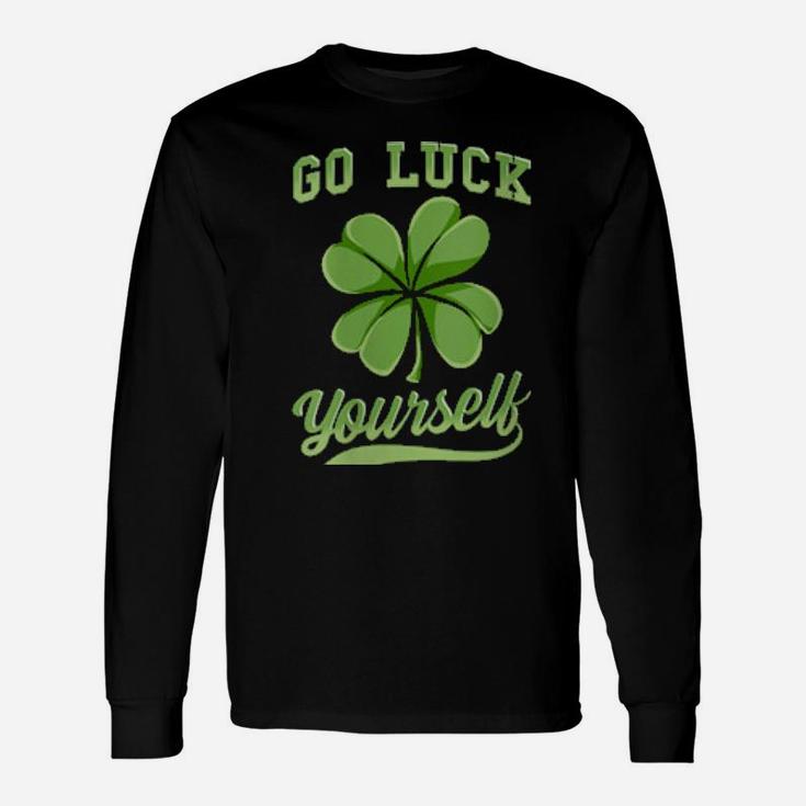 Go Luck Yourself Irish Shamrock St Patrick's Day Long Sleeve T-Shirt