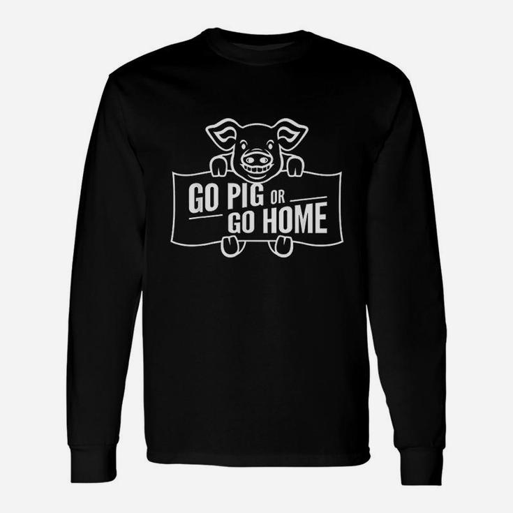 Go Pig Or Go Home Long Sleeve T-Shirt
