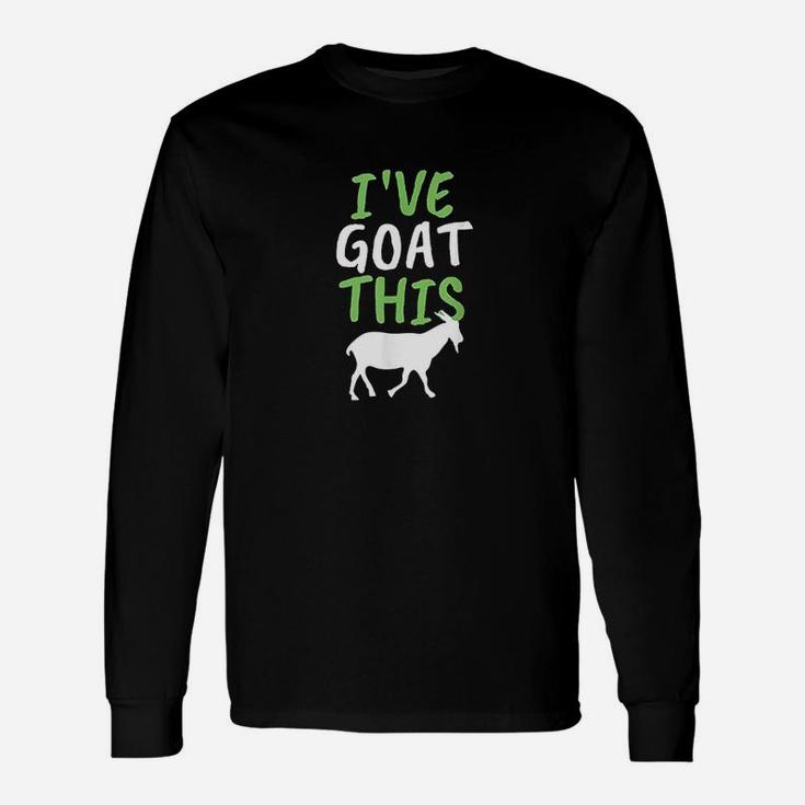 Goat  I Have Goat This  For Goat Owners Unisex Long Sleeve