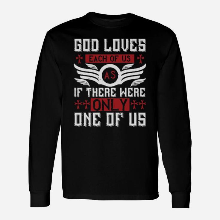 God Loves Each Of Us As If There Were Only One Of Us Long Sleeve T-Shirt