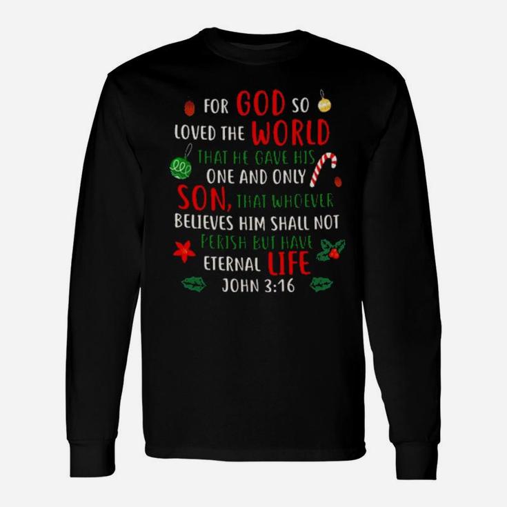 For God So Loved The World That He Gave His One And Only Long Sleeve T-Shirt