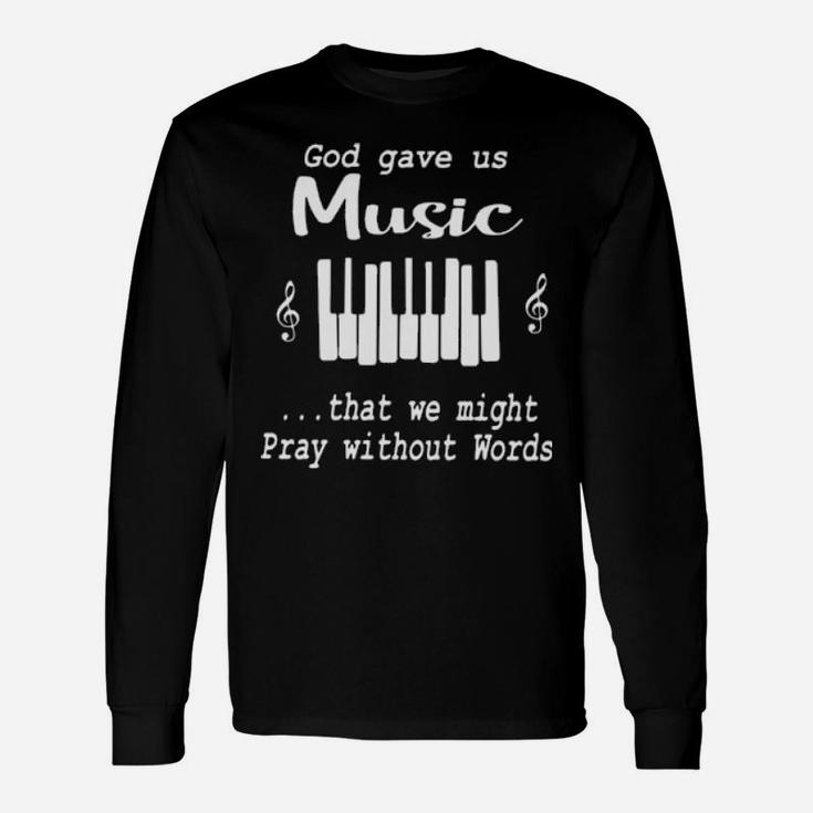God Over Us Music That We Might Pray Without Words Long Sleeve T-Shirt