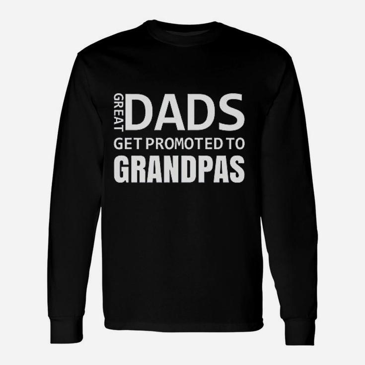 Great Dads Get Promoted To Grandpas Baby Announcement Gift Unisex Long Sleeve