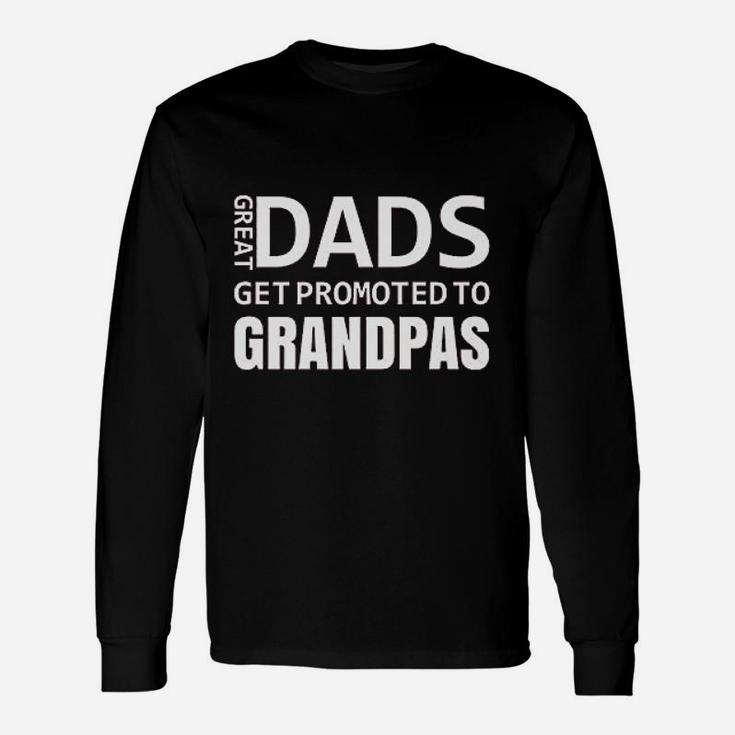 Great Dads Get Promoted To Grandpas Baby Announcement Unisex Long Sleeve