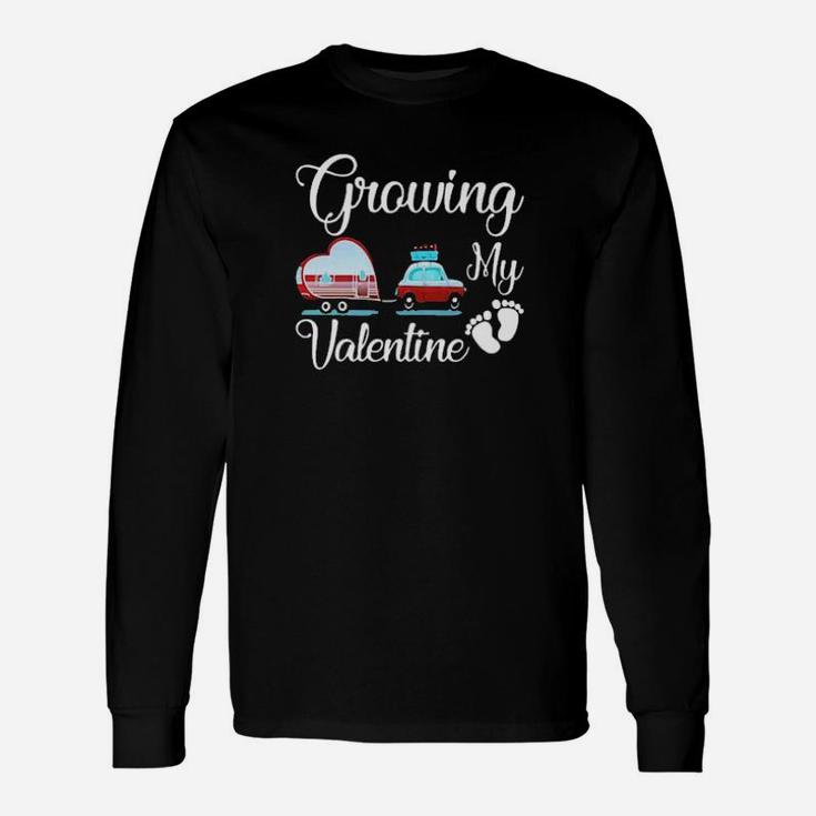 Growing Is My Valentine Long Sleeve T-Shirt