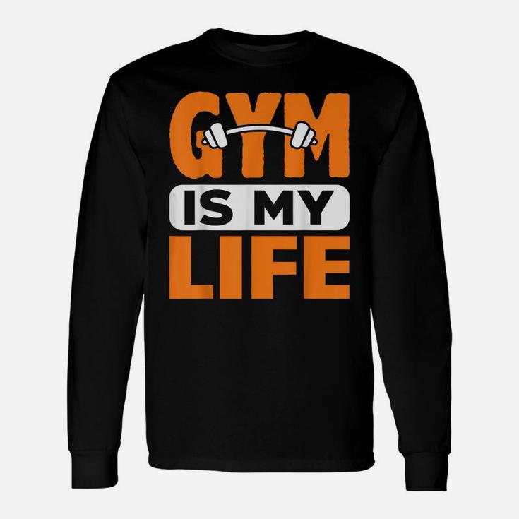 Gym Is My Life Workout Fitness Exercise Personal Trainer Unisex Long Sleeve
