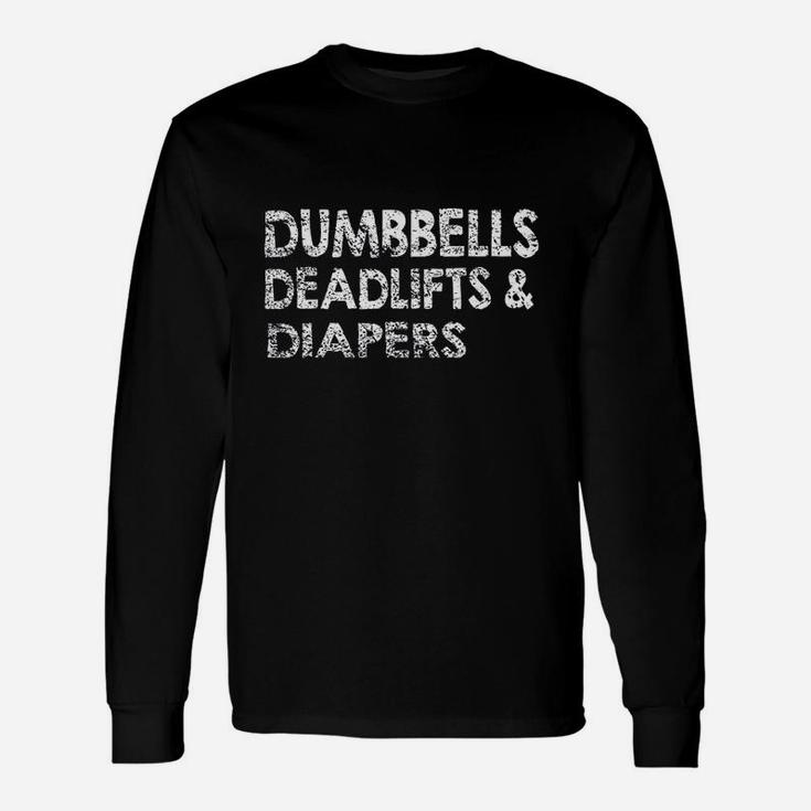 Gym Lovers Dumbbells Deadlifts And Diapers Unisex Long Sleeve
