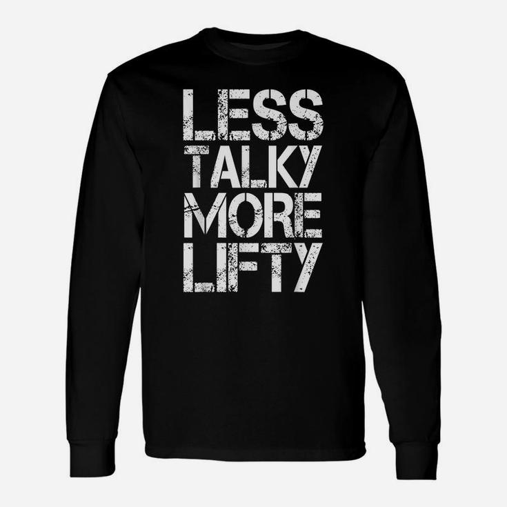 Gym Workout Funny Gift - Less Talky More Lifty Unisex Long Sleeve