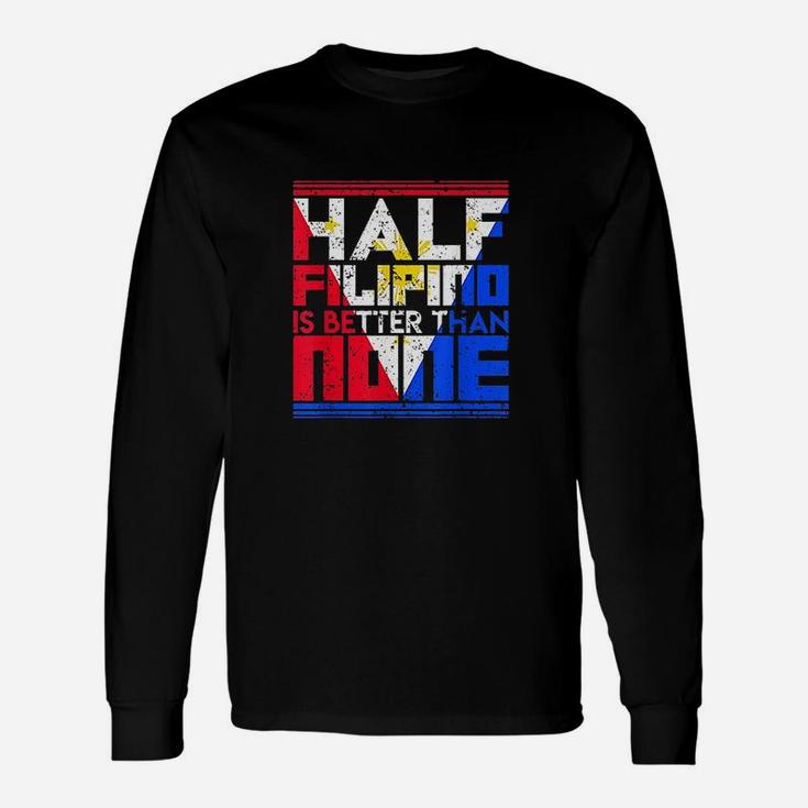 Half Filipino Is Better Than None Philippines Unisex Long Sleeve