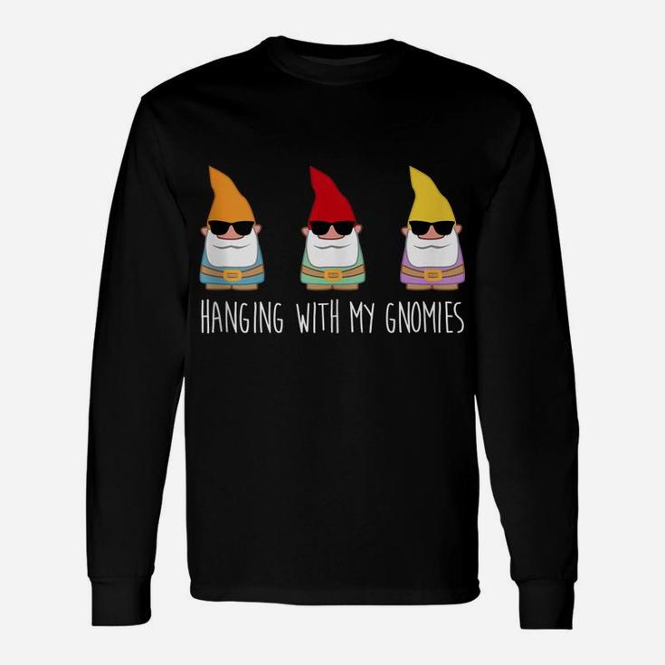 Hanging With My Gnomies Funny Yard Gnome Garden Gift Unisex Long Sleeve