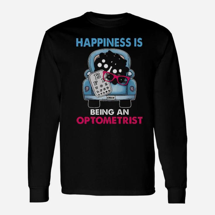 Happiness Is Being An Optometrist Long Sleeve T-Shirt