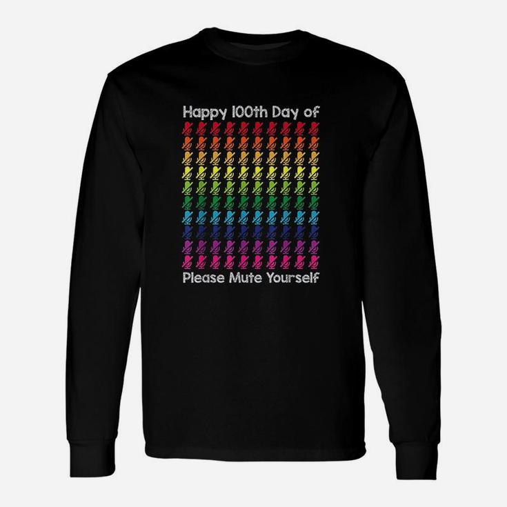 Happy 100Th Day Of Please Mute Yourself Unisex Long Sleeve