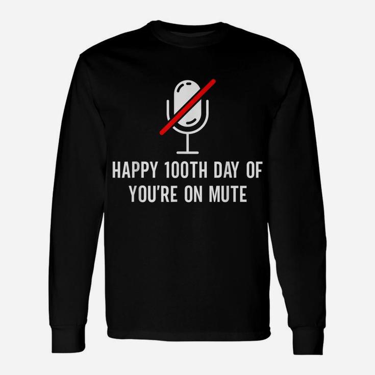 Happy 100Th Day Of You're On Mute - Funny 100 Days Of School Unisex Long Sleeve