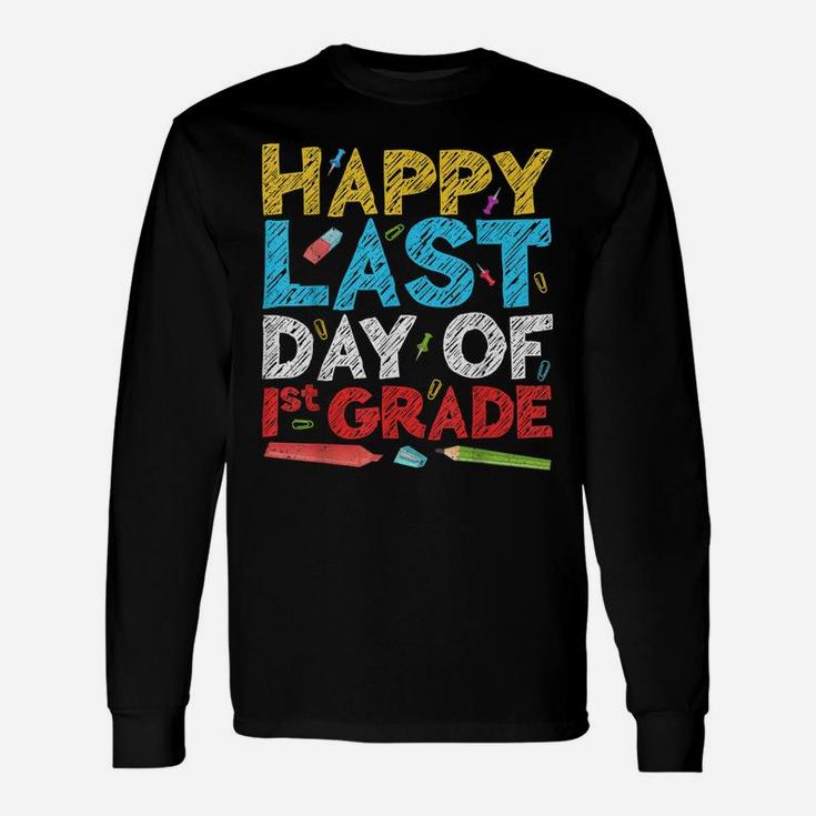 Happy Last Day Of 1St Grade First Grade Gift Unisex Long Sleeve