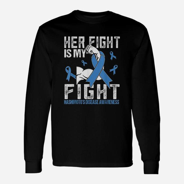 Hashimotos Disease Her Fight Is My Fight Unisex Long Sleeve