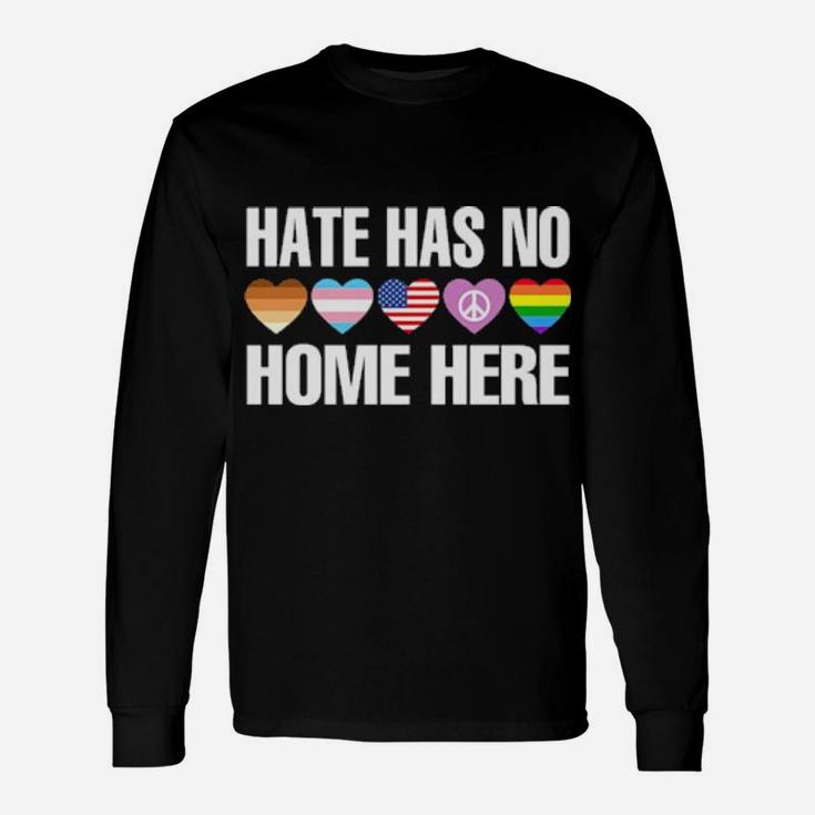 Hate Has No Home Here Lgbt Long Sleeve T-Shirt