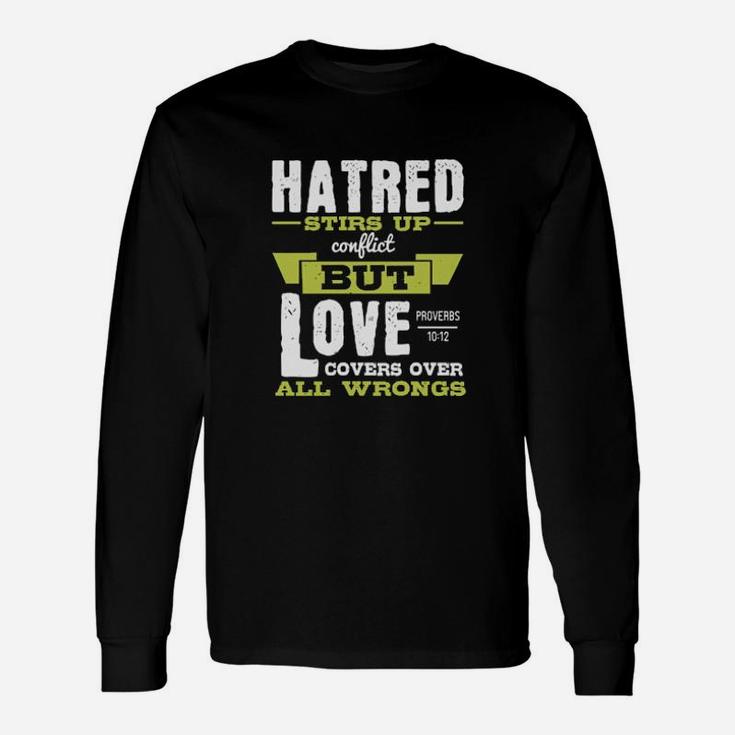 Hatred Stirs Up Conflict But Love Covers Over All Wrongs Proverbs Long Sleeve T-Shirt