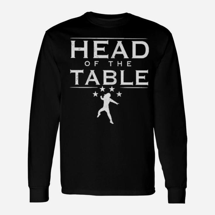Head Of The Table Long Sleeve T-Shirt