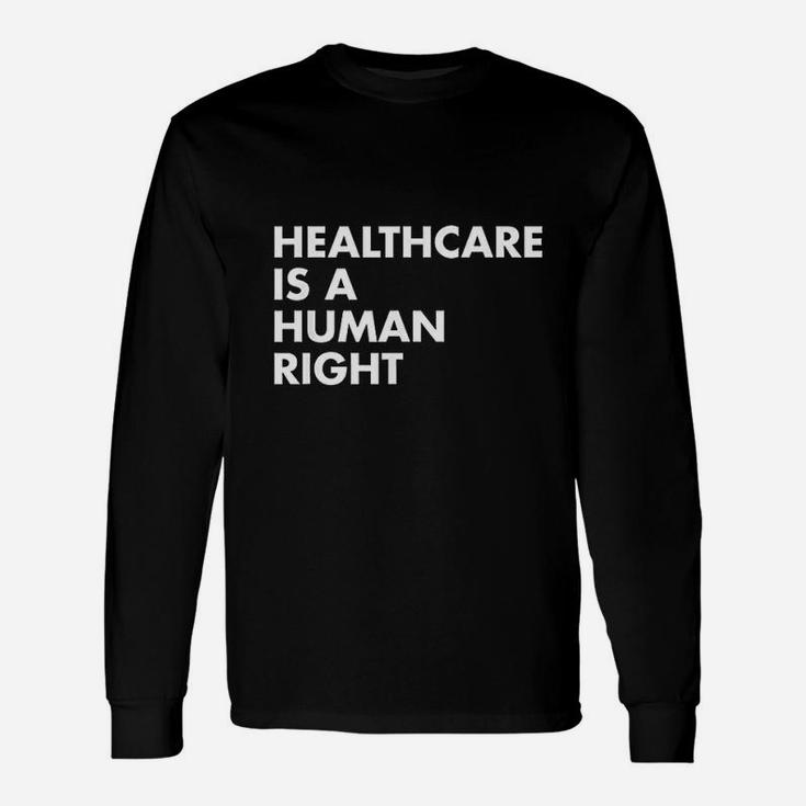 Healthcare Is A Human Right Unisex Long Sleeve