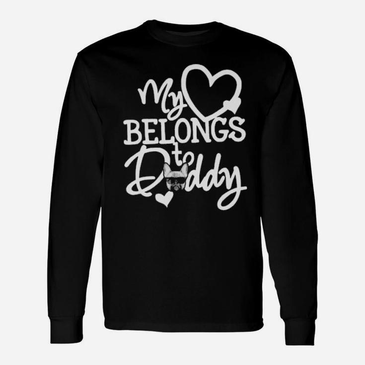 My Heart Belongs To Daddy Valentines Frenchie Dog Long Sleeve T-Shirt