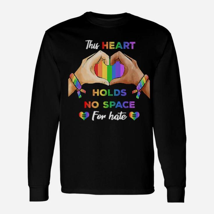 This Heart Holds No Space For Hate Lgbt Long Sleeve T-Shirt
