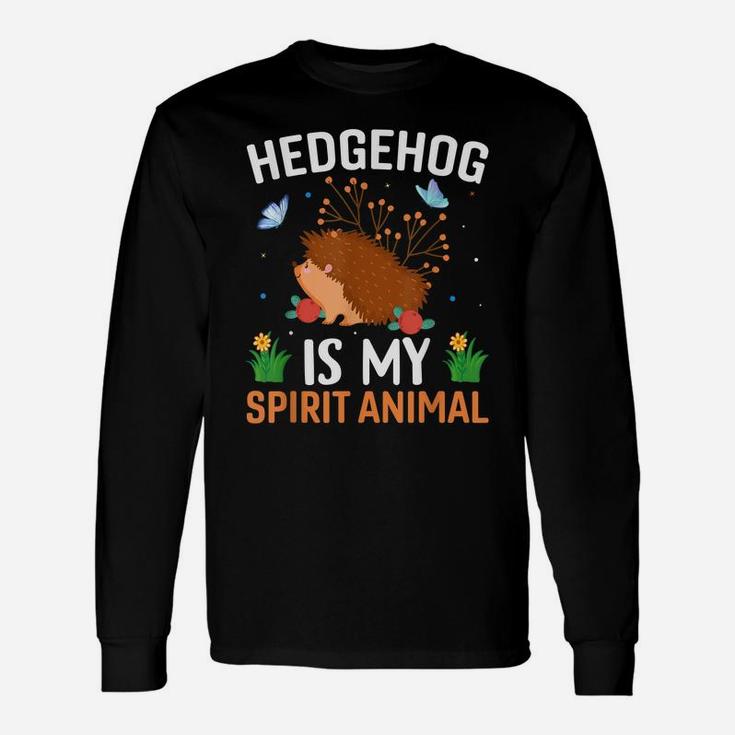 Hedgehog Is My Spirit Animal - Funny Hedgehog Lover Quotes Unisex Long Sleeve
