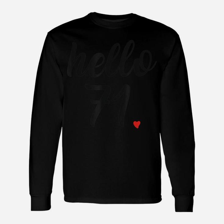 Hello 71 Funny 71St Birthday Gifts Cute Heart Graphic Unisex Long Sleeve