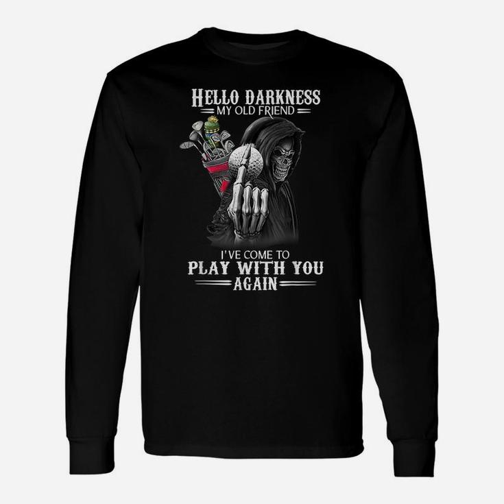 Hello Darkness My Old Friend I've Come To Play With You Unisex Long Sleeve