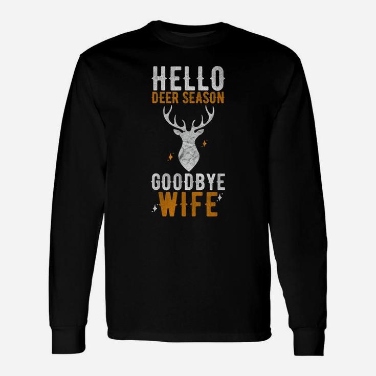 Hello Deer Season Goodbye Wife Funny Deer Hunting Unisex Long Sleeve
