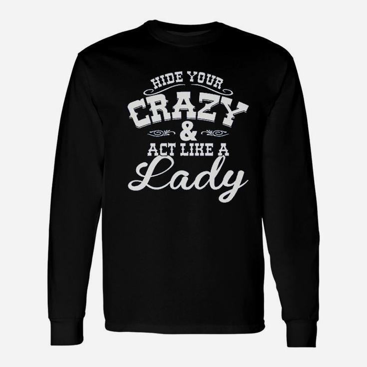 Hide Your Crazy Act Like Lady Country Music Game Unisex Long Sleeve