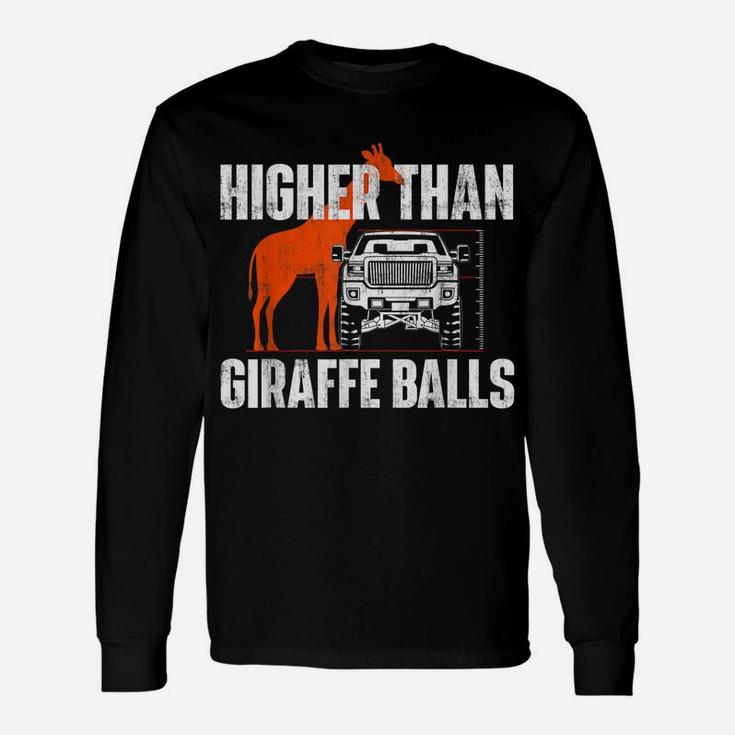 Higher Than Giraffe Balls - Funny Lifted Pickup Truck Unisex Long Sleeve